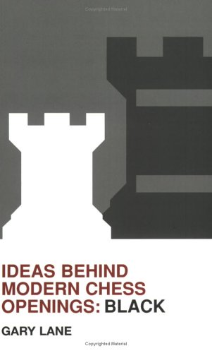 Ideas Behind Modern Chess Openings Black Gary Lane
