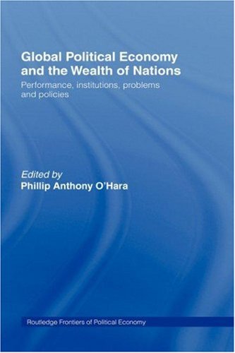 Global Political Economy And The Wealth Of Nations Performance Institutions Problems And Policies 1st Edition Phillip Ohara