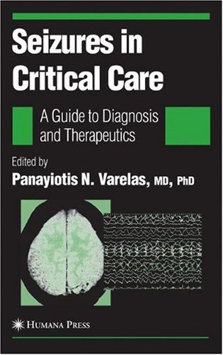 Seizures In Critical Care A Guide To Diagnosis And Therapeutics 1st Edition Panayiotis Varelas