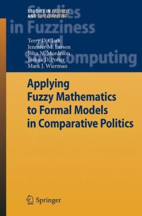 Applying Fuzzy Mathematics To Formal Models In Comparative Politics 1st Edition Terry D Clark