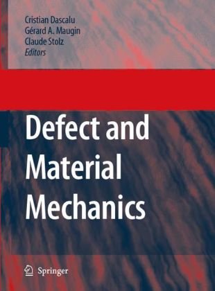 Defect And Material Mechanics 1st Edition Christian Dascalu Grard A Maugin