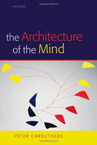 The Architecture Of The Mind Massive Modularity And The Flexibility Of Thought 1st Edition Peter Carruthers