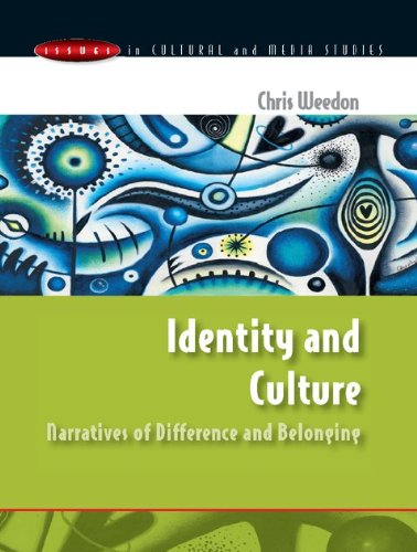 Identity And Culture Narratives Of Difference And Belonging Issues In Cultural And Media Studies 1st Edition Chris Weedon