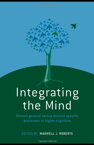Integrating The Mind Domain General Versus Domain Specific Processes In Higher Cognition 1st Edition Maxwell J Roberts