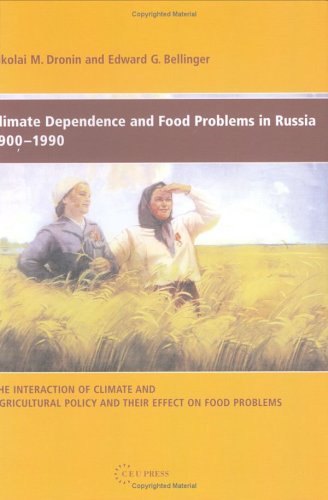 Climate Dependence And Food Problems In Russia 19001990 The Interaction Of Climate And Agricultural Policy And Their Effect On Food Problems Nikolai M Dronin