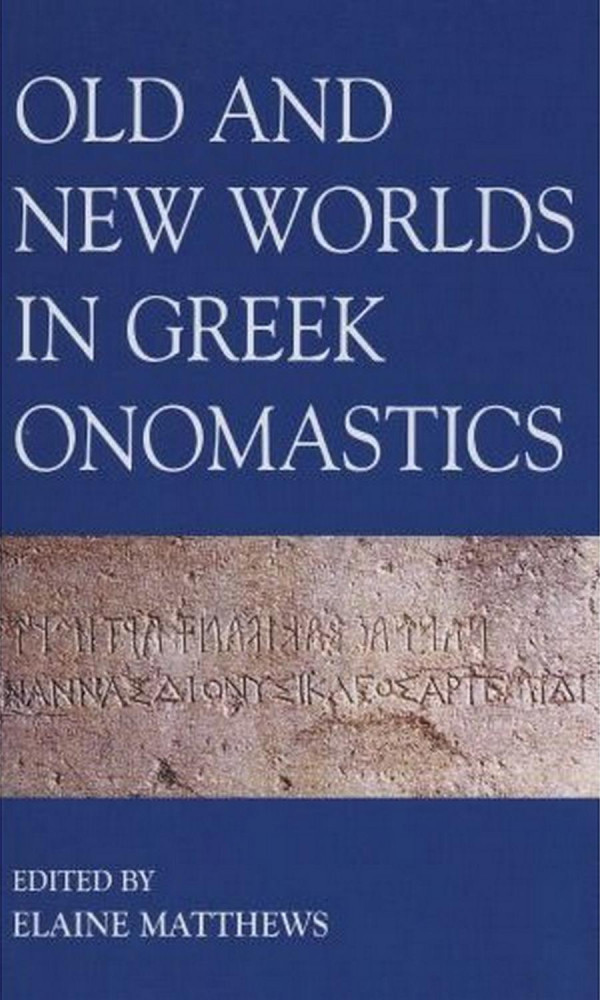Old And New Worlds In Greek Onomastics Elaine Matthews