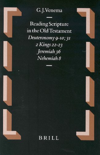 Reading Scripture In The Old Testament Deuteronomy 910 31 2 Kings 2223 Jeremiah 36 Nehemiah 8 Oudtestamentische Studien Geert J Venema