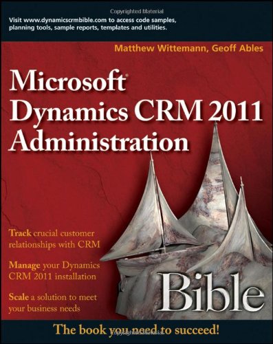 Microsoft Dynamics Crm 2011 Administration Bible 1st Edition Matthew Wittemann