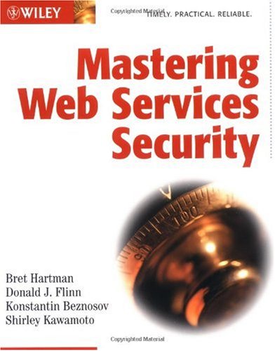 Mastering Web Services Security 1st Edition Bret Hartman Donald J Flinn