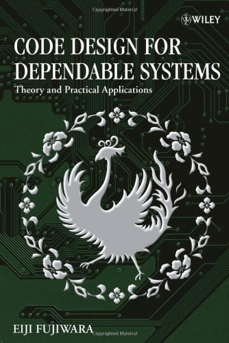 Code Design For Dependable Systems Theory And Practical Applications 1st Edition Eiji Fujiwara