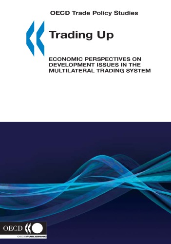 Trading Up Economic Perspectives On Development Issues In The Multilateral Trading System Oecd