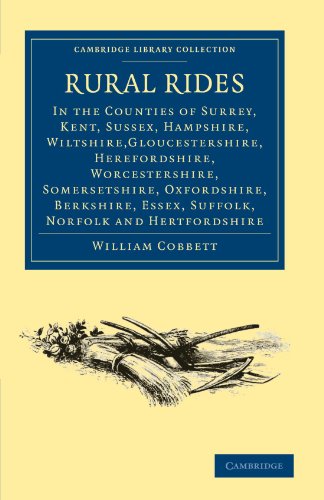 Rural Rides In The Counties Surrey Kent Sussex Hampshire Wiltshiregloucestershire Herefordshire Worcestershire Somersetshire Oxfordshire Berkshire Essex Suffolk Norfolk And Hertfordshire 1st Edition William Cobbett