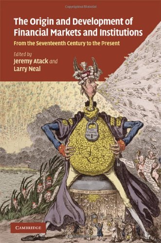 The Origins And Development Of Financial Markets And Institutions From The Seventeenth Century To The Present 1st Edition Jeremy Atack