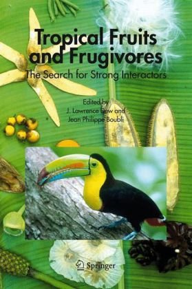 Tropical Fruits And Frugivores The Search For Strong Interactors 1st Edition J Lawrence Dew