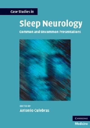 Case Studies In Sleep Neurology Common And Uncommon Presentations 1st Edition Antonio Culebras