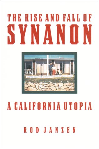 The Rise And Fall Of Synanon A California Utopia Professor Rod Janzen