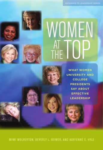 Women At The Top What Women University And College Presidents Say About Effective Leadership Journeys To Leadership Series Mimi Wolverton