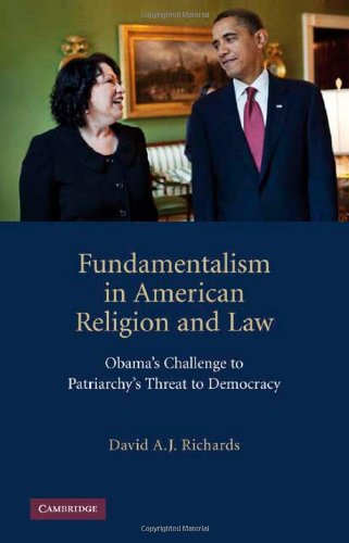 Fundamentalism In American Religion And Law Obamas Challenge To Patriarchys Threat To Democracy 1st Edition David A J Richards
