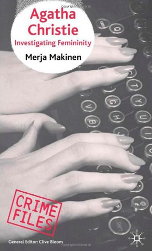 Agatha Christie Investigating Femininity Crime Files Merja Makinen