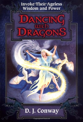 Dancing With Dragons Invoke Their Ageless Wisdom Power Dj Conway