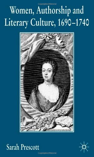 Women Authorship And Literary Culture 1690 1740 Sarah Prescott