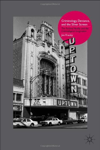 Criminology Deviance And The Silver Screen The Fictional Reality And The Criminological Imagination Jon Frauley