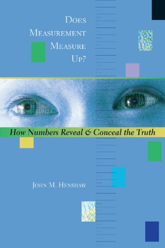 Does Measurement Measure Up How Numbers Reveal And Conceal The Truth John M Henshaw