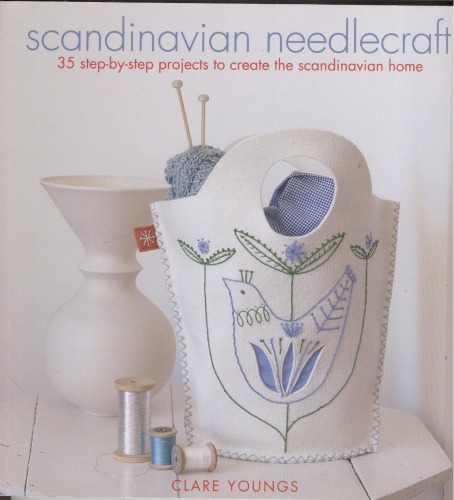 Scandinavian Needlecraft 35 Stepbystep Projects To Create The Scandinavian Home Clare Youngs