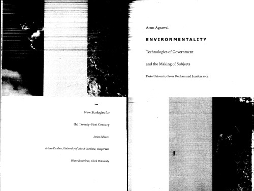 Environmentality Technologies Of Government And The Making Of Subjects New Ecologies For The Twentyfirst Century Arun Agrawal