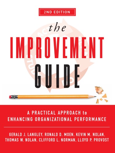 The Improvement Guide A Practical Approach To Enhancing Organizational Performance Wiley Desktop Editions Gerald J Langley