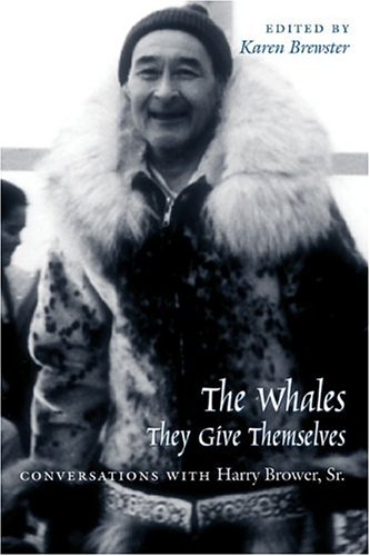 Whales They Give Themselves Conversations With Harry Brower Sr Oral Biography Series Karen Brewster