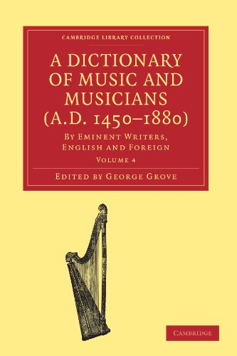 A Dictionary Of Music And Musicians Ad 14501880 By Eminent Writers English And Foreign Volume 4 1st Edition George Grove