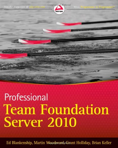 Professional Team Foundation Server 2010 1st Edition Ed Blankenship