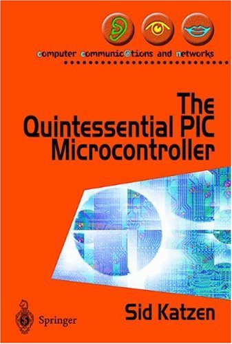 The Quintessential Pic Microcontroller Computer Communications And Networks Sidney J Katzen