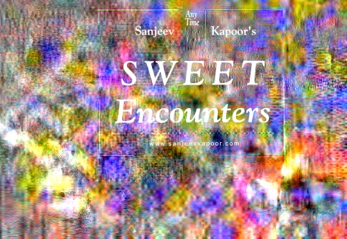 Sweet Encounters Sanjeev Kapoor