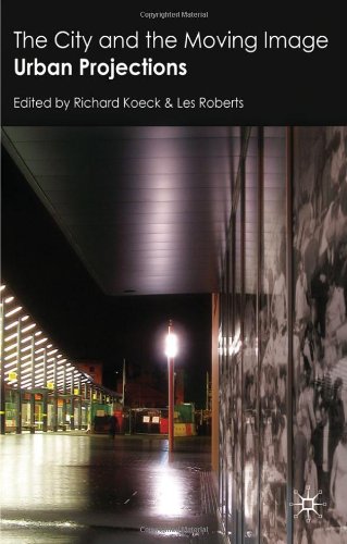 The City And The Moving Image Urban Projections Richard Koeck