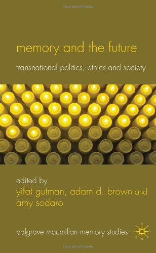 Memory And The Future Transnational Politics Ethics And Society Palgrave Macmillan Memory Studies Yifat Gutman