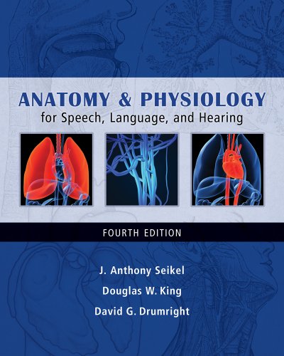 Anatomy Physiology For Speech Language And Hearing 4th Edition 4th Edition J Anthony Seikel