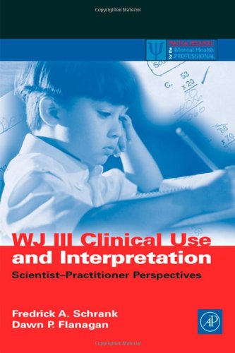 Wj Iii Clinical Use And Interpretation Scientistpractitioner Perspectives Practical Resources For The Mental Health Professional 1st Edition Fredrick A Schrank