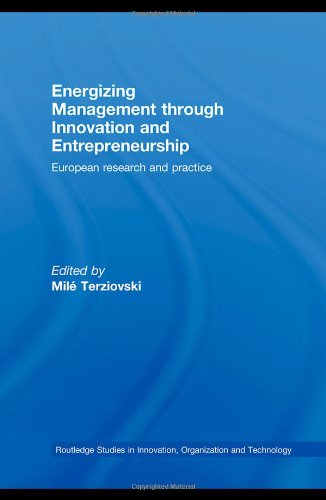 Energizing Management Through Innovation And Entrepreneurship European Research And Practice Routledge Studies In Innovation Organization And Technology 1st Edition Mil Terziovski