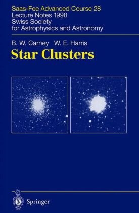 Star Clusters Saasfee Advanced Course 28 Lecture Notes 1998 Swiss Society For Astrophysics And Astronomy Saasfee Advanced Courses 1st Edition Bw Carney