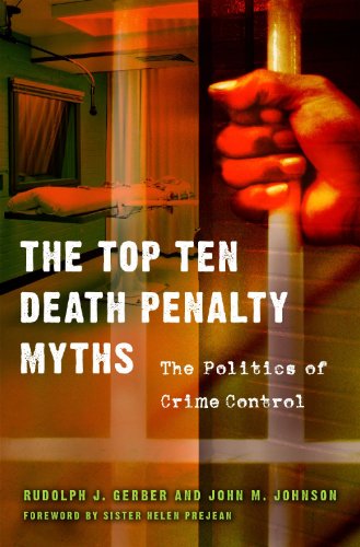 The Top Ten Death Penalty Myths The Politics Of Crime Control First Edition Rudolph J Gerber