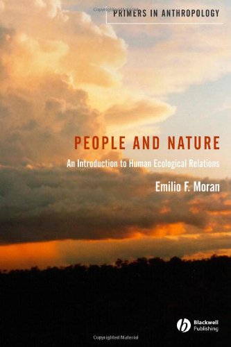 People And Nature An Introduction To Human Ecological Relations Emilio F Moran