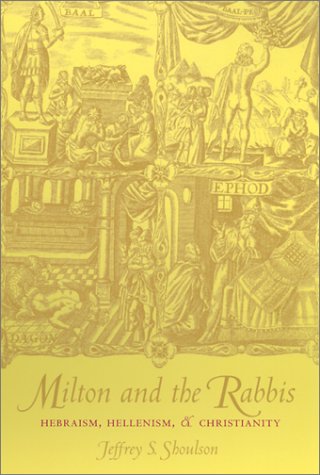 Milton And The Rabbis Jeffrey Shoulson