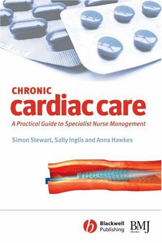 Chronic Cardiac Care A Practical Guide To Specialist Nurse Management 1st Edition Simon Stewart