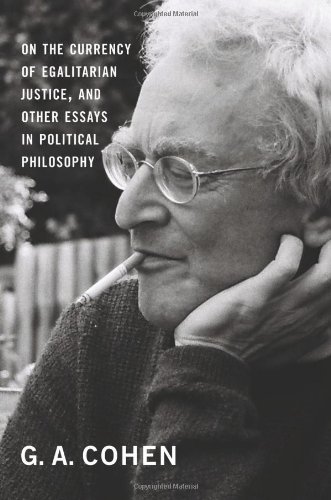 On The Currency Of Egalitarian Justice And Other Essays In Political Philosophy G A Cohen