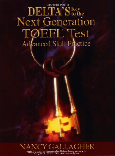 Deltas Key To The Next Generation Toefl Test Advanced Skill Practice Book First Edition Nancy Gallagher