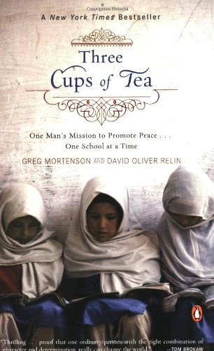 Three Cups Of Tea One Mans Mission To Promote Peace One School At A Time Greg Mortenson