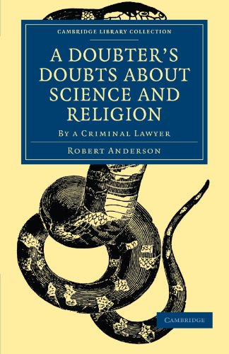A Doubters Doubts About Science And Religion By A Criminal Lawyer 1st Edition Robert Anderson