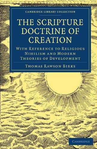The Scripture Doctrine Of Creation With Reference To Religious Nihilism And Modern Theories Of Development 1st Edition Thomas Rawson Birks